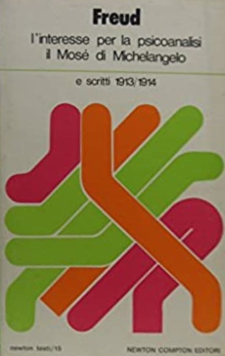 L'interesse per la psicoanalisi. Il Mosè di Michelangelo e scritti 1913/1914.