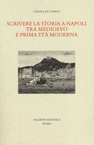 9788884027658-Scrivere la storia a Napoli tra Medioevo e prima età moderna.