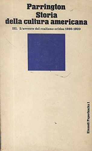 Storia della cultura americana. Vol.III: L'avvento del realismo critico 1860-192