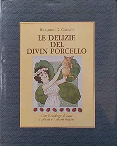 9788870820348-Le delizie del divin porcello. con il catalogo di tutti i salumi e i salami ital