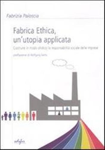 9788879704991-Fabrica ethica: un'utopia applicata. Costruire in modo olistico la responsabilit