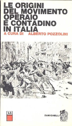 Le origini del movimento operaio e contadino in Italia.