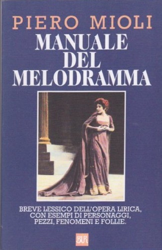 9788817138130-Manuale del melodramma. Breve lessico dell'opera lirica, con esempi di personagg