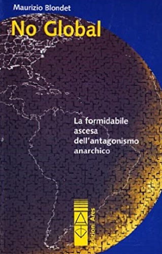 9788881552290-No Global. La formidabile ascesa dell'antagonismo anarchico.