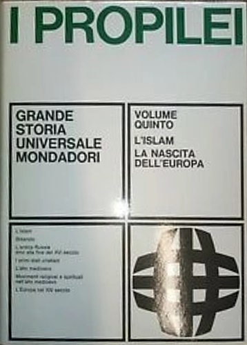 Propilei. Grande Storia Universale. Vol.V: L'Islam, la nascita dell'Europa.