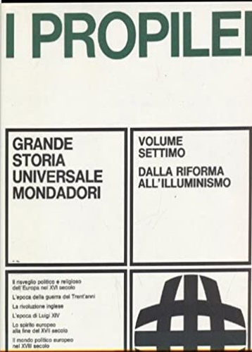 Propilei. Grande Storia Universale. Vol.VII: Dalla Riforma all'Illuminismo.