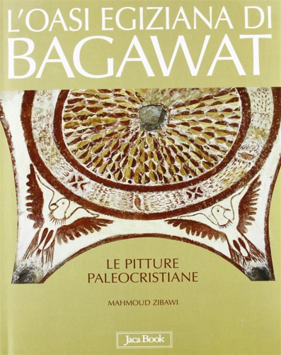 9788816602977-L' oasi egiziana di Bagawat. Le pitture paleocristiane.