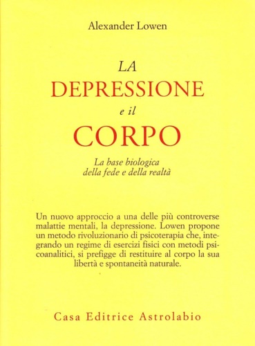 9788834006504-La depressione e il corpo. La base biologica della fede e della realtà.