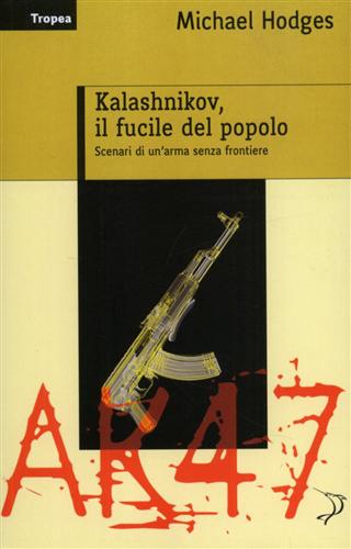 9788855800136-Kalashnikov, il fucile del popolo. Scenari di un'arma senza frontiere.