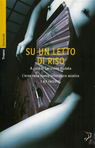 9788855801362-Su un letto di riso. L'eros nella nuova letteratura asiatica. (47 racconti).