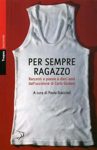 9788855801874-Per sempre ragazzo. Racconti e poesie a dieci anni dall'uccisione di Carlo Giuli