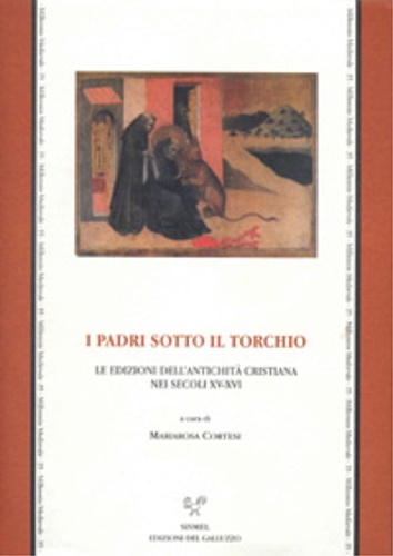 9788884500281-I Padri sotto il torchio. Le edizioni dell'antichità cristiana nei secoli XV-XVI