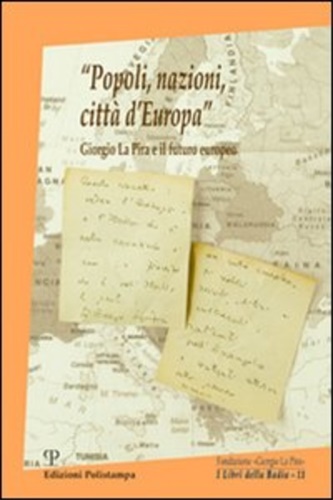 9788859603245-«Popoli, nazioni, città d'Europa». Giorgio La Pira e il futuro europeo.