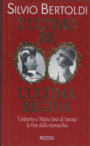 9788817841979-L'ultimo Re. L'ultima Regina. Umberto e Maria José di Savoia: la fine della mona