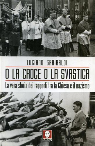 9788871808420-O la croce o la svastica. La vera storia dei rapporti tra la Chiesa e il nazismo