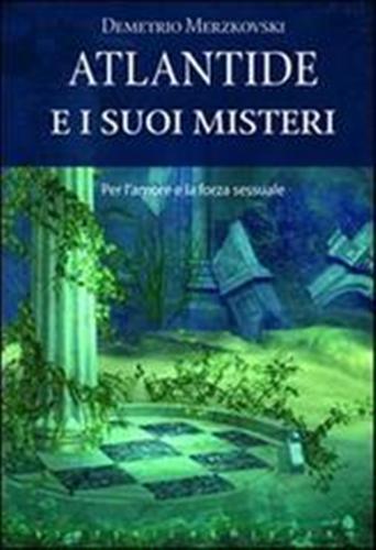 9788861762589-Atlantide e i suoi misteri. Una città scomparsa. Un mistero da svelare.