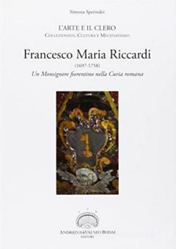 9788890494468-Francesco Maria Riccardi (1697-1758). Un monsignore fiorentino nella Curia roman