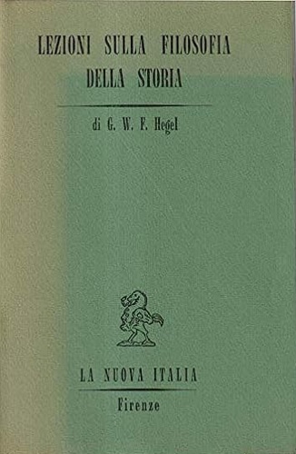 Lezioni sulla filosofia della storia. Vol.I: La razionalità della storia.