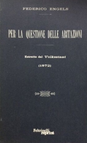 Per la questione delle abitazioni. Estratto dal Volksstaat (1872).