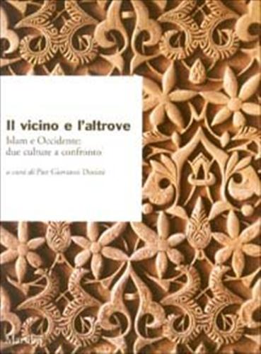 9788831782173-Il vicino e l'altrove. Islam e Occidente: due culture a confronto.