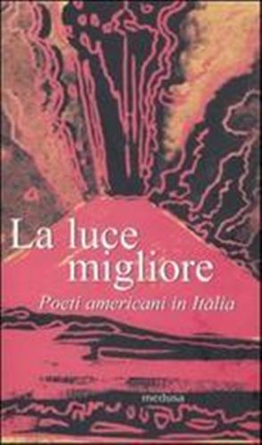 9788876980459-La luce migliore. Poeti americani in Italia.