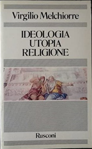 Ideologia, utopia, religione.