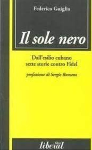 9788882700294-Il sole nero. Dall'esilio cubano sette storie contro Fidel.