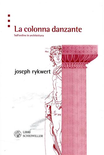 9788876446269-La colonna danzante. Sull'ordine dell'architettura.