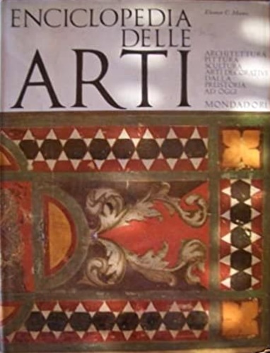 Enciclopedia delle Arti. Architettura, pittura, scultura, arti decorative dalla