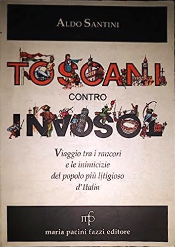 9788872462614-Toscani contro toscani. Viaggio tra i rancori e le inimicizie del popolo più lit