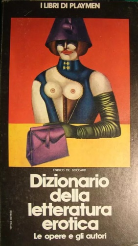 Dizionario della letteratura erotica. Le opere e gli autori.