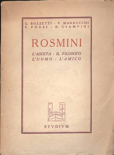 Rosmini. L'asceta, il filosofo, l'uomo, l'amico.