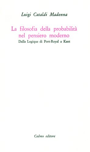 9788879230520-La filosofia della probabilità nel pensiero moderno. Dalla Logique di Port-Royal