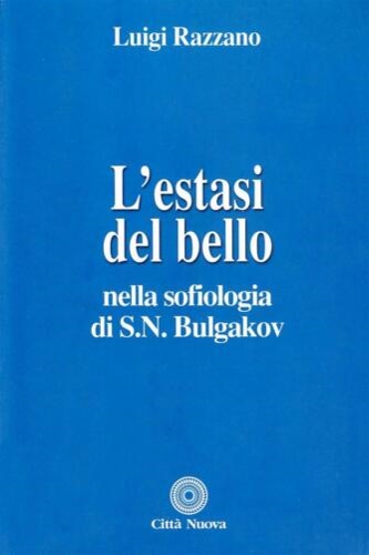 9788831133593-L'estasi del bello nella sofiologia di S.N.Bulgakov.