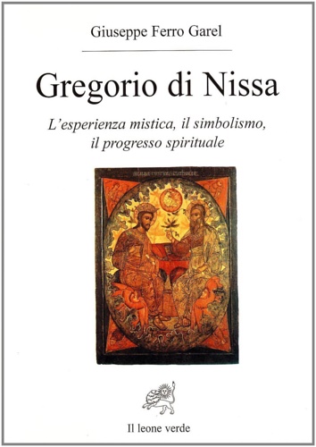 9788887139686-Gregorio di Nissa. L'esperienza mistica, il simbolismo, il progresso spirituale.