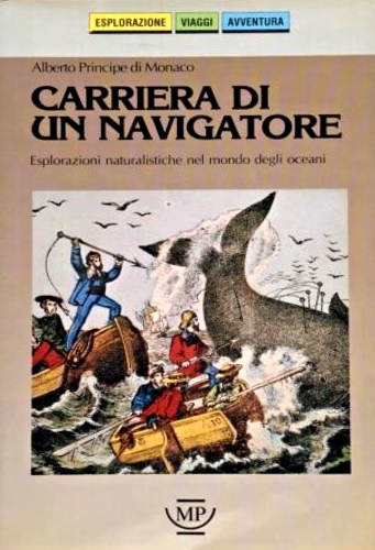 9788871167039-Carriera di un navigatore. Esplorazioni naturalistiche nel mondo degli oceani.