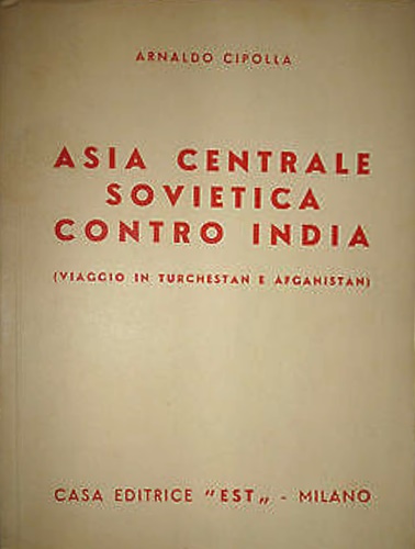 Asia Centrale Sovietica contro India. (viaggio in Turchestan e Afganistan).