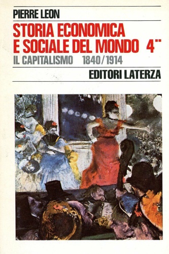 Storia Economica e Sociale del Mondo. Vol. IV: Il Capitalismo 1840-1914.