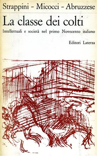 La classe dei colti.Intellettuali e società nel primo Novecento italiano.