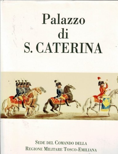 Palazzo di S.Caterina sede del Comando della regione Militare Tosco-Emiliana.