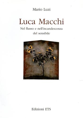 Luca Macchi. Nel flusso e nell'incandescenza del sensibile.