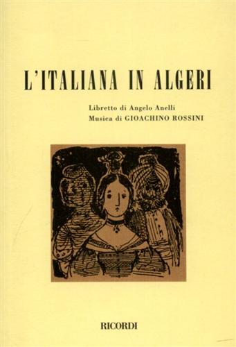 L' italiana in Algeri. Dramma giocoso in due atti.