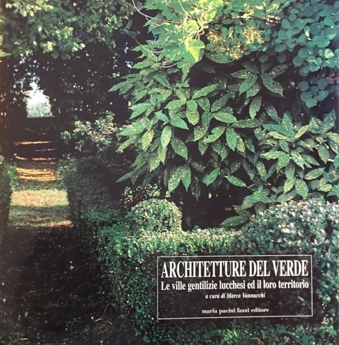 9788872464359-Architetture del verde. Le ville gentilizie lucchesi ed il loro territorio.