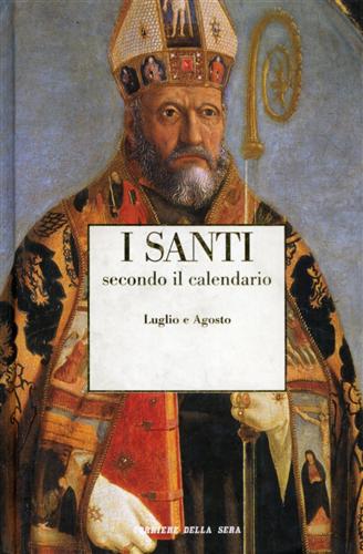 I Santi secondo il calendario. Luglio- Agosto.