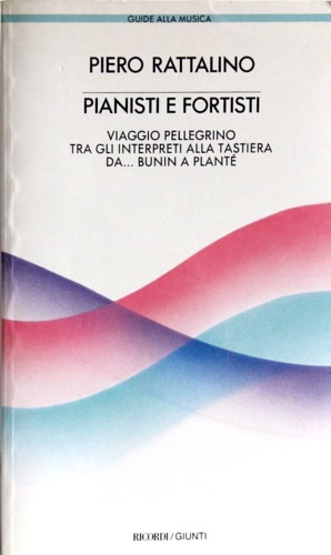 9788809201750-Pianisti e fortisti. Viaggio pellegrino tra gli interpreti alla tastiera da...Bu