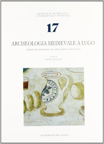 9788878140523-Archeologia Medievale a Lugo. Aspetti del quotidiano nei ritrovamenti della Rocc