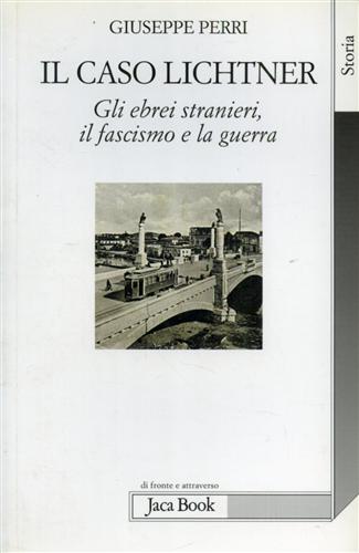 9788816409286-Il caso Lichtner. Gli ebrei stranieri, il fascismo e la guerra.