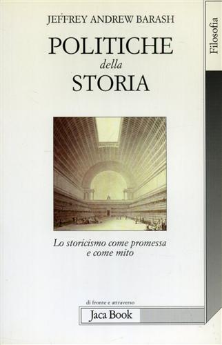 9788816409033-Politiche della storia. Lo storicismo come premessa e come mito.