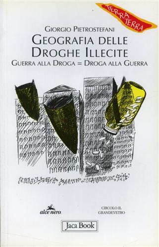 9788816406346-Geografia delle droghe illecite. Guerra alla droga = droga alla guerra.