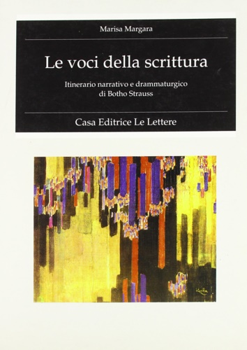 9788871661971-Le voci della scrittura. Itinerario narrativo e drammaturgico di Botho Strauss.